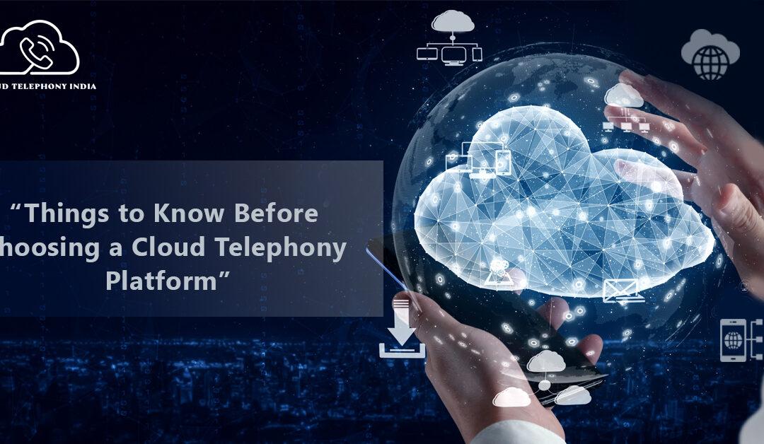 Things to Know Before Choosing a Cloud Telephony Platform