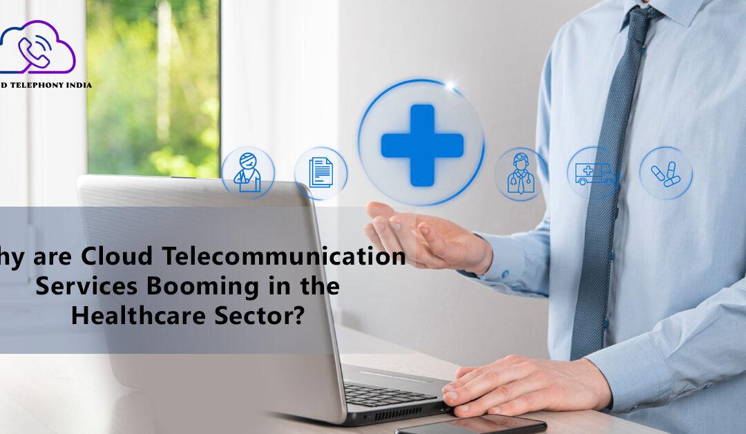 Why are Cloud Telephony Services Booming in the Healthcare Sector?