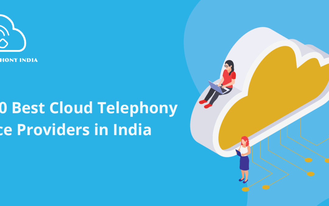 Top 10 Best Cloud Telephony Service Providers in India